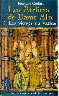 Les ateliers de dame Alix Tome II : Les vierges du vatican - Jocelyne Godard