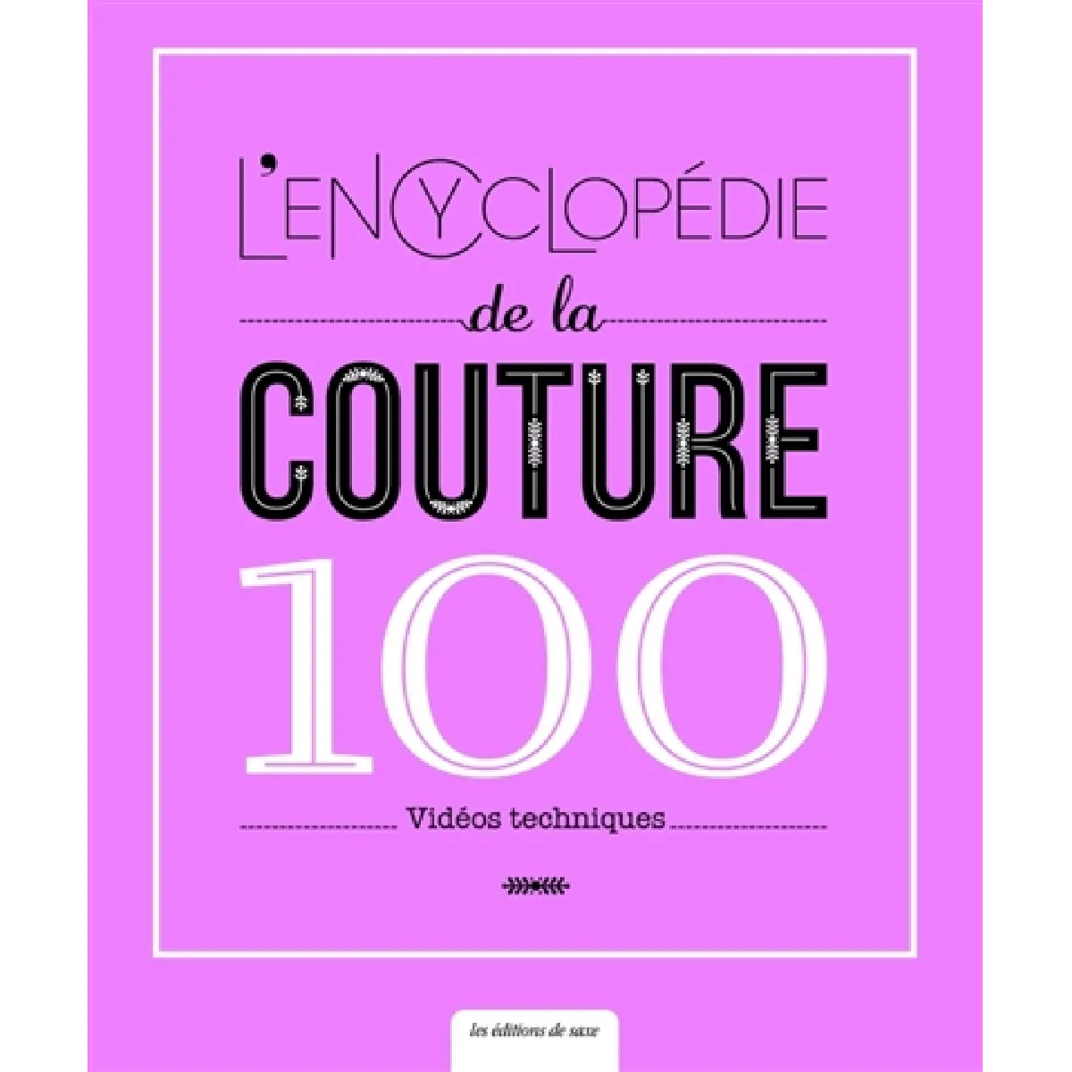 L'encyclopédie de la couture : 100 vidéos techniques